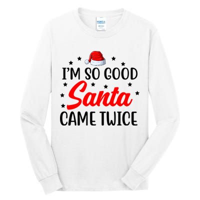 I'm So Good Santa Came Twice Funny Christmas Tall Long Sleeve T-Shirt