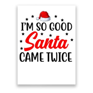 I'm So Good Santa Came Twice Funny Christmas Poster