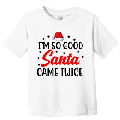 I'm So Good Santa Came Twice Funny Christmas Toddler T-Shirt