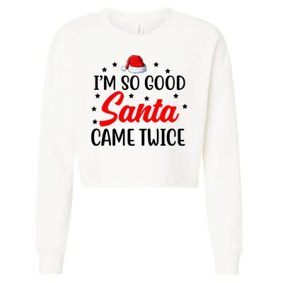 I'm So Good Santa Came Twice Funny Christmas Cropped Pullover Crew