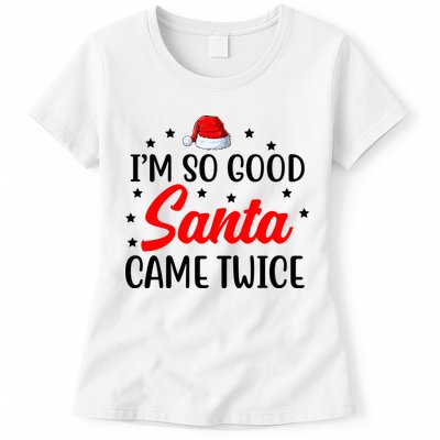 I'm So Good Santa Came Twice Funny Christmas Womens T-Shirt