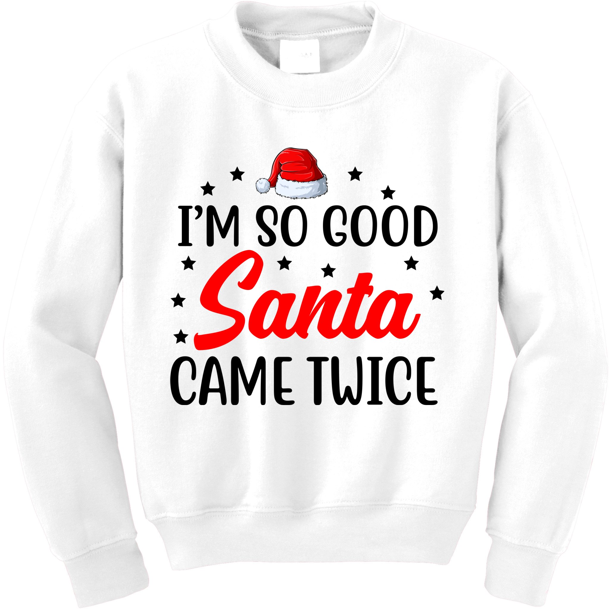 I'm So Good Santa Came Twice Funny Christmas Kids Sweatshirt