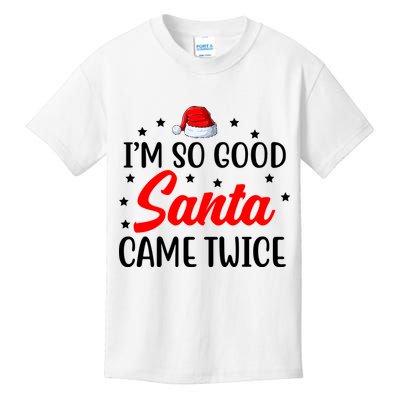 I'm So Good Santa Came Twice Funny Christmas Kids T-Shirt