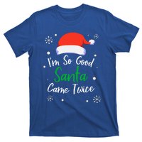 IM So Good Santa Came Twice Funny Chrismtas Gift Idea Gift T-Shirt