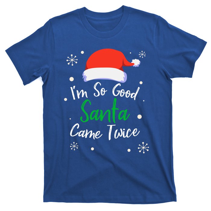 IM So Good Santa Came Twice Funny Chrismtas Gift Idea Gift T-Shirt