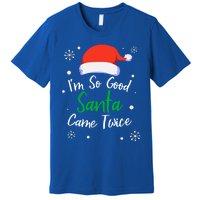 IM So Good Santa Came Twice Funny Chrismtas Gift Idea Gift Premium T-Shirt