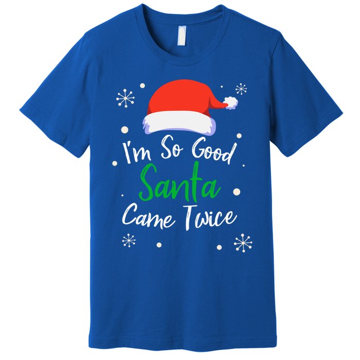 IM So Good Santa Came Twice Funny Chrismtas Gift Idea Gift Premium T-Shirt