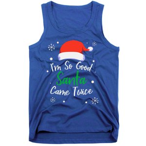 IM So Good Santa Came Twice Funny Chrismtas Gift Idea Gift Tank Top