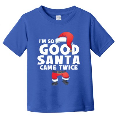 IM So Good Santa Came Twice Funny Christmas Adult Party Gift Toddler T-Shirt