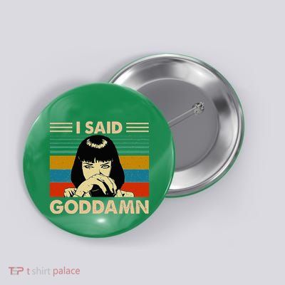 I Said Goddamn Vintage Button