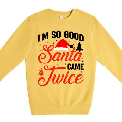 Im So Good Santa Came Twice Naughty Ugly Dirty Santa Gift Premium Crewneck Sweatshirt