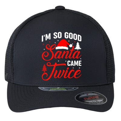 Im So Good Santa Came Twice Naughty Ugly Dirty Santa Gift Flexfit Unipanel Trucker Cap