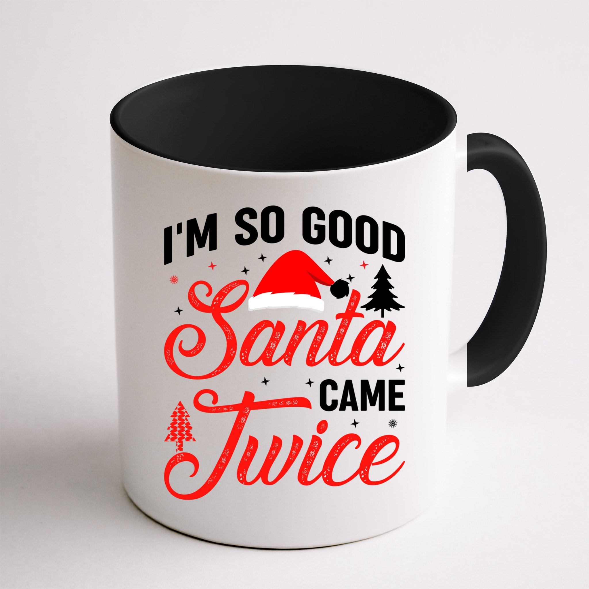 Im So Good Santa Came Twice Naughty Ugly Dirty Santa Gift Mug