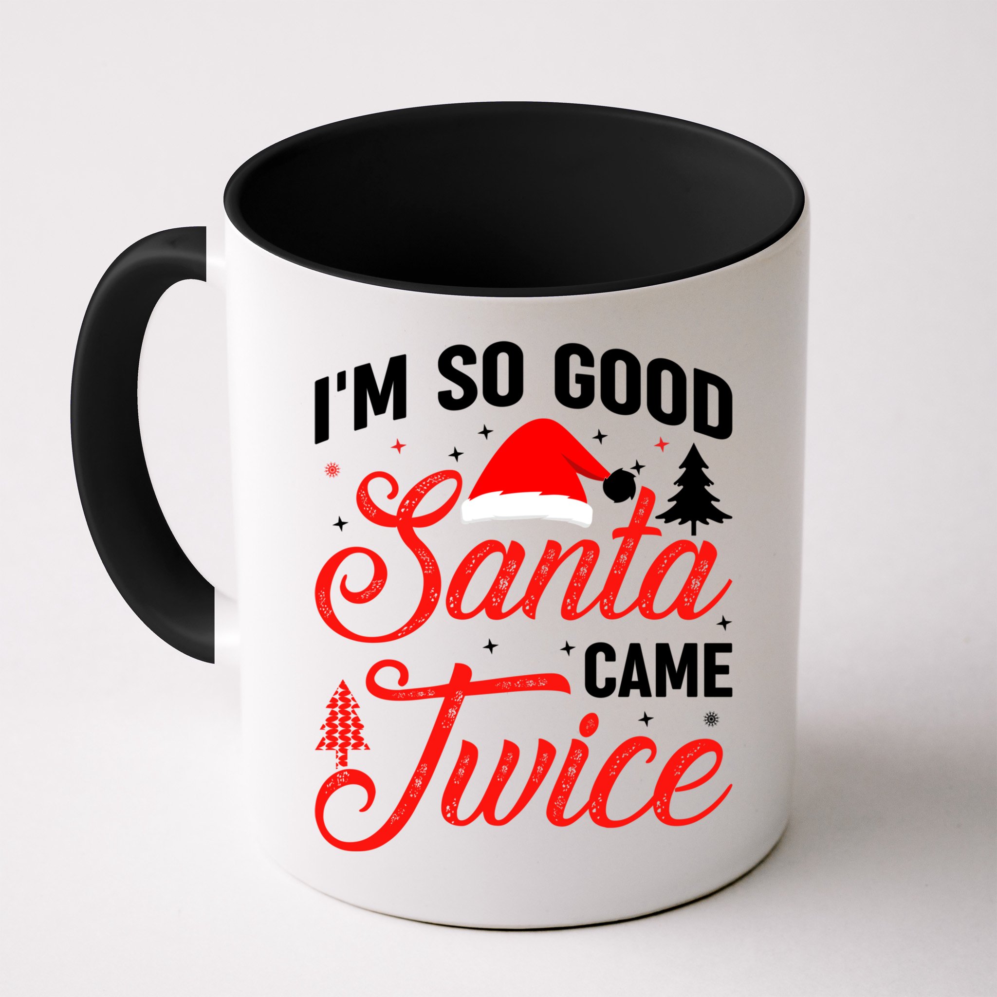 Im So Good Santa Came Twice Naughty Ugly Dirty Santa Gift Mug