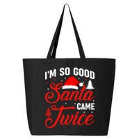Im So Good Santa Came Twice Naughty Ugly Dirty Santa Gift 25L Jumbo Tote
