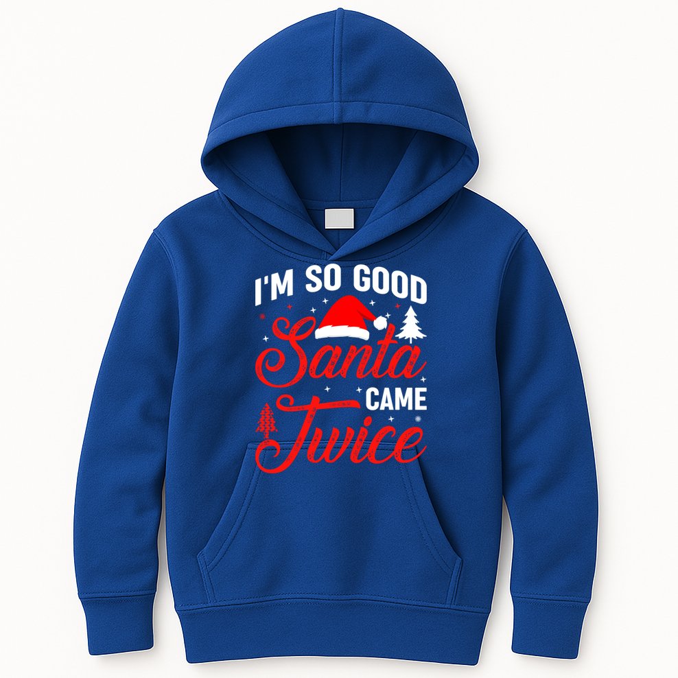 Im So Good Santa Came Twice Naughty Ugly Dirty Santa Gift Kids Hoodie
