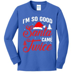 Im So Good Santa Came Twice Naughty Ugly Dirty Santa Gift Kids Long Sleeve Shirt