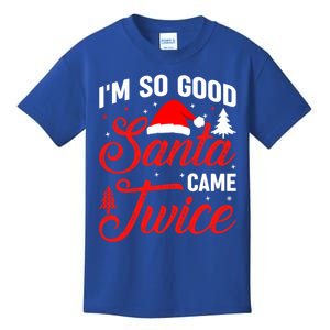 Im So Good Santa Came Twice Naughty Ugly Dirty Santa Gift Kids T-Shirt