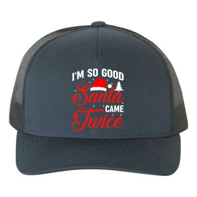 Im So Good Santa Came Twice Naughty Ugly Dirty Santa Gift Yupoong Adult 5-Panel Trucker Hat