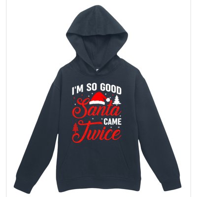 Im So Good Santa Came Twice Naughty Ugly Dirty Santa Gift Urban Pullover Hoodie