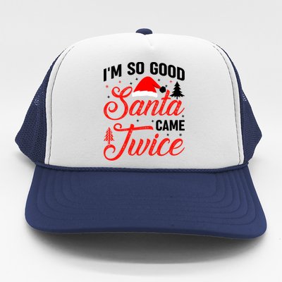 Im So Good Santa Came Twice Naughty Ugly Dirty Santa Gift Trucker Hat