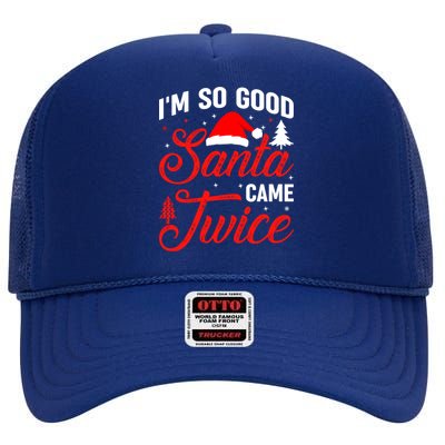 Im So Good Santa Came Twice Naughty Ugly Dirty Santa Gift High Crown Mesh Back Trucker Hat