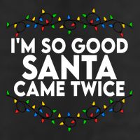 Im So Good Santa Came Twice Funny Matching Couples Christmas Cool Comfort Performance Bucket Hat