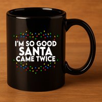 Im So Good Santa Came Twice Funny Matching Couples Christmas 11oz C Handle Ceramic Mug