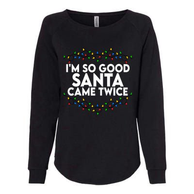 Im So Good Santa Came Twice Funny Matching Couples Christmas Womens California Wash Sweatshirt