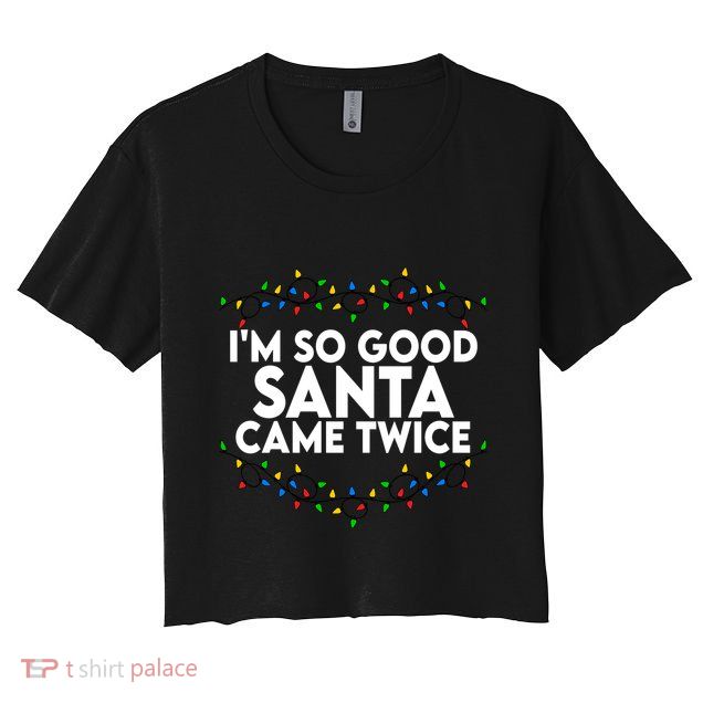 Im So Good Santa Came Twice Funny Matching Couples Christmas Crop Top
