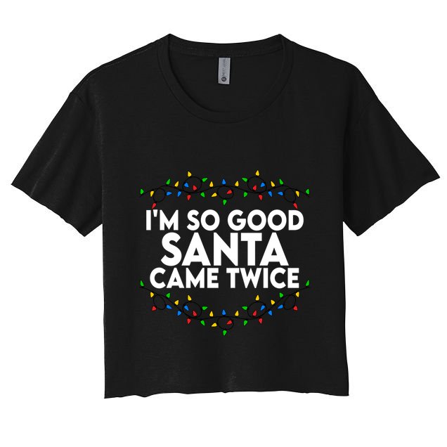 Im So Good Santa Came Twice Funny Matching Couples Christmas Women's Crop Top Tee