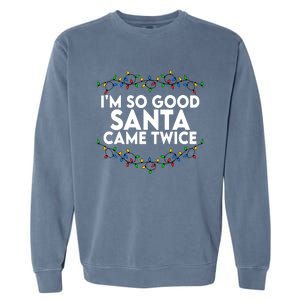 Im So Good Santa Came Twice Funny Matching Couples Christmas Garment-Dyed Sweatshirt