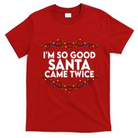 Im So Good Santa Came Twice Funny Matching Couples Christmas T-Shirt
