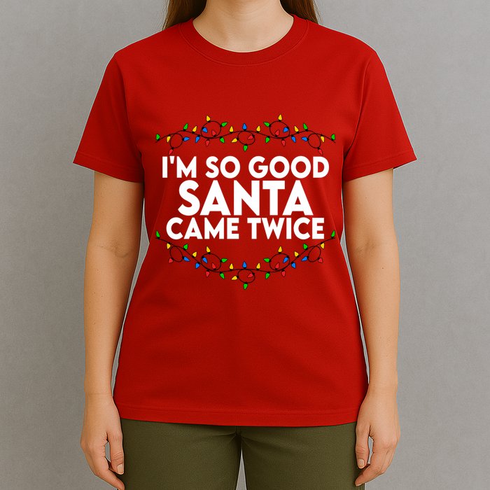 Im So Good Santa Came Twice Funny Matching Couples Christmas T-Shirt