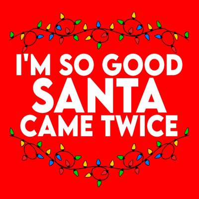 Im So Good Santa Came Twice Funny Matching Couples Christmas T-Shirt
