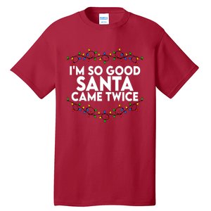 Im So Good Santa Came Twice Funny Matching Couples Christmas Tall T-Shirt