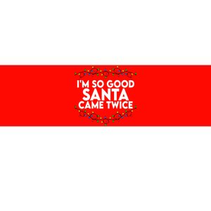 Im So Good Santa Came Twice Funny Matching Couples Christmas Bumper Sticker