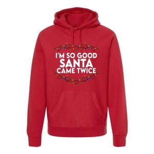 Im So Good Santa Came Twice Funny Matching Couples Christmas Premium Hoodie