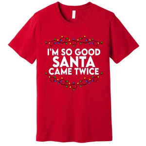 Im So Good Santa Came Twice Funny Matching Couples Christmas Premium T-Shirt