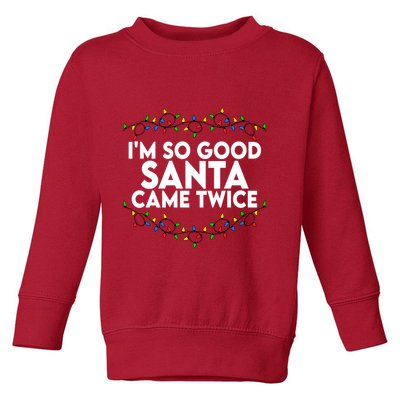 Im So Good Santa Came Twice Funny Matching Couples Christmas Toddler Sweatshirt