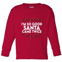 Im So Good Santa Came Twice Funny Matching Couples Christmas Toddler Long Sleeve Shirt