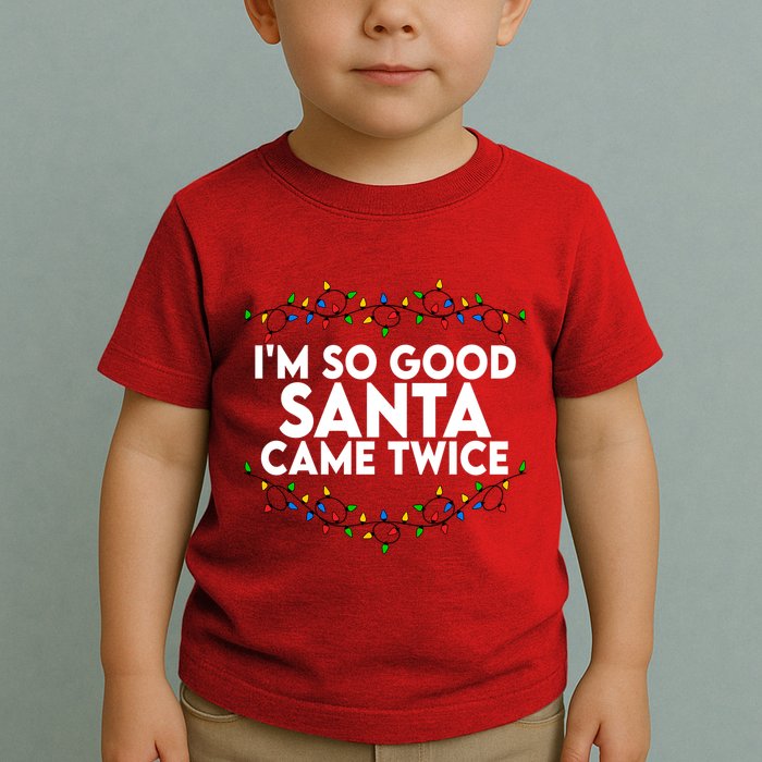 Im So Good Santa Came Twice Funny Matching Couples Christmas Toddler T-Shirt