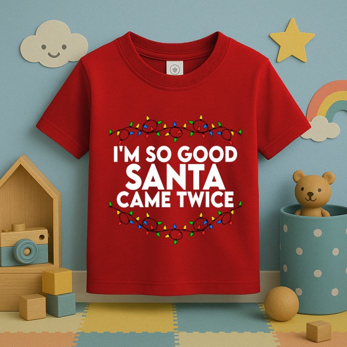 Im So Good Santa Came Twice Funny Matching Couples Christmas Toddler T-Shirt