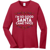 Im So Good Santa Came Twice Funny Matching Couples Christmas Ladies Long Sleeve Shirt