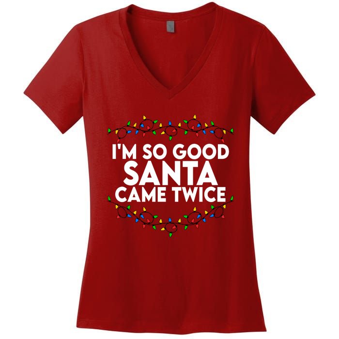 Im So Good Santa Came Twice Funny Matching Couples Christmas Women's V-Neck T-Shirt