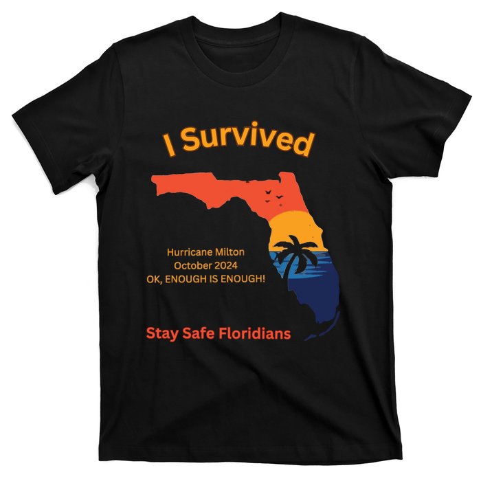 I Survived Hurricane Milton Stay Safe Floridians T-Shirt