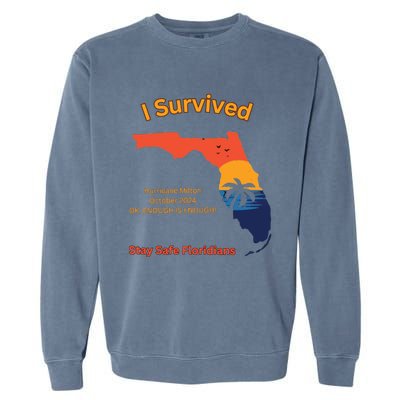 I Survived Hurricane Milton Stay Safe Floridians Garment-Dyed Sweatshirt