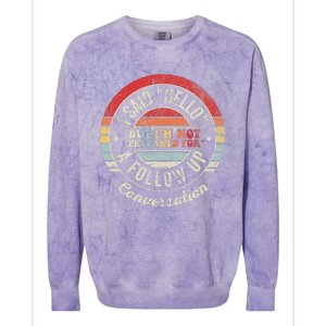 I Said Hello But IM Not Prepared Conversation Colorblast Crewneck Sweatshirt