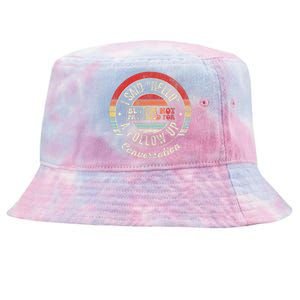 I Said Hello But IM Not Prepared Conversation Tie-Dyed Bucket Hat