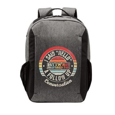I Said Hello But IM Not Prepared Conversation Vector Backpack